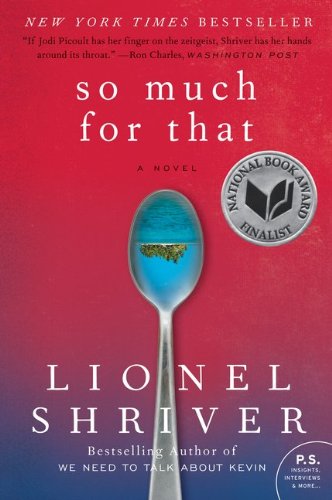So Much for That: A Novel by Lionel Shriver
