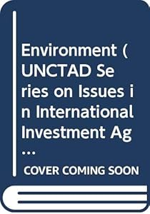 Environment: Issues in International Investment Agreements, No. 23 (Unctad Series on Issues in International Investment Agreemen)
