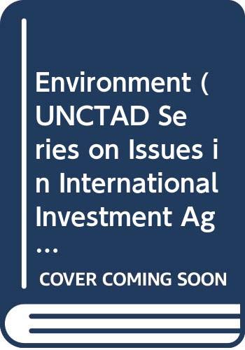 Environment: Issues in International Investment Agreements, No. 23 (Unctad Series on Issues in International Investment Agreemen) by United Nations: Conference on Trade and Development