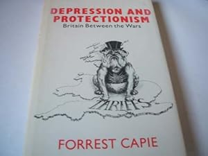 Depression and protectionism: Britain between the Wars by Forrest: Capie