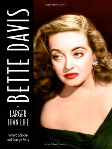 Bette Davis: Larger than Life by Richard Schickel