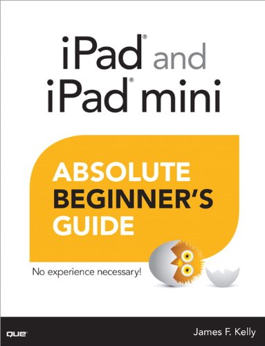 iPad and iPad mini Absolute Beginner's Guide by James Floyd Kelly