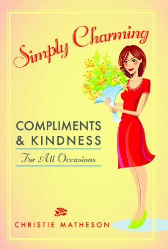 Simply Charming: Compliments and Kindness for All Occasions by Christie Matheson