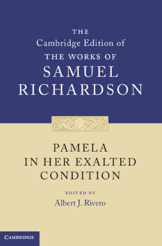 Pamela in Her Exalted Condition (The Cambridge Edition of the Works of Samuel Richardson) by Samuel Richardson