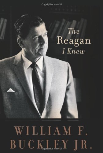 The Reagan I Knew by William F. Buckley Jr.