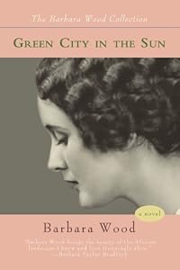 Green City in the Sun (Barbara Wood Collection)