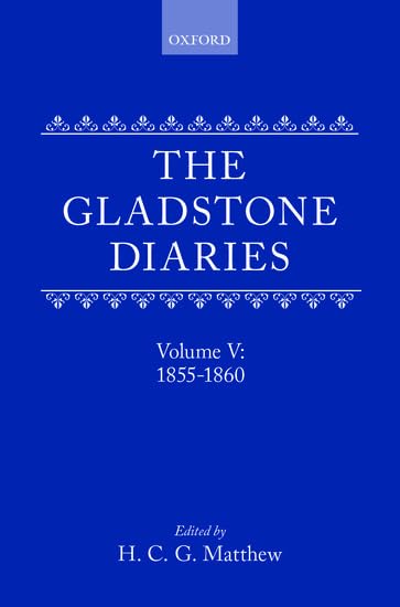 The Gladstone Diaries: With Cabinet Minutes and Prime-Ministerial Correspondence: Volume V: 1855-1860 by William Ewart Gladstone