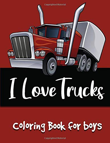 I LOVE TRUCKS: A Set Of Amazing Sport and Massive Trucks High Quality Designs Coloring Book For Boys by Pastime's Books