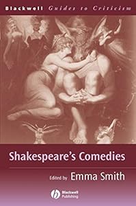 Shakespeare's Comedies (Blackwell Guides to Criticism Book 4)