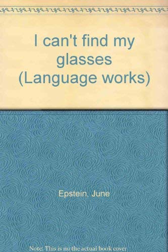 I can't find my glasses (Language works) by June Epstein