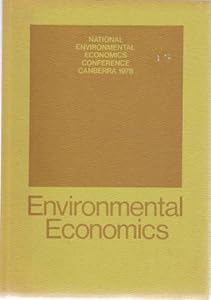 Environmental economics: Papers presented at the National Conference, Canberra, 29-30 May 1978 by Australia