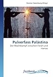 Pulverfass Palästina: Der Machtkampf zwischen Fatah und Hamas