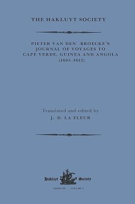 Pieter van den Broecke's Journal of Voyages to Cape Verde, Guinea and Angola (1605-1612) (Hakluyt Society, Third Series)