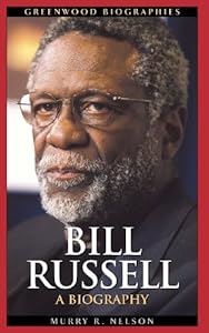 Bill Russell: A Biography (Greenwood Biographies) by Murry R. Nelson