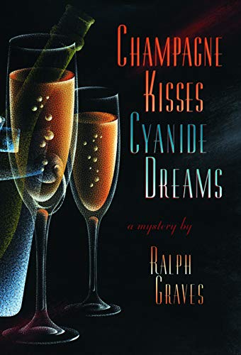 Champagne Kisses, Cyanide Dreams by Ralph Graves