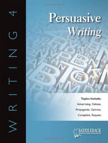 Persuasive Writing (Writing 4) by Saddleback Educational Publishing