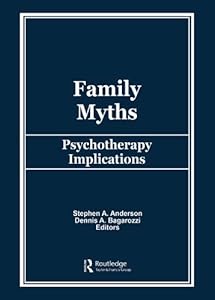 Family Myths: Psychotherapy Implications by Stephen A Anderson
