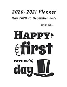 2020-2021 Planner from May 2020 to December 2021: US Edition. Happy First Father's Day. Father's Day Birthday Christmas Gifts Presents.. Weekly, ... down your notes. Size 8.5 x 11 and 222 pages.