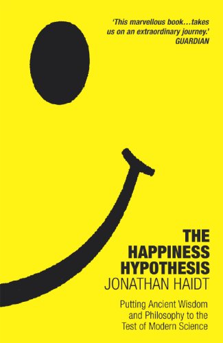 The Happiness Hypothesis: Putting Ancient Wisdom to the Test of Modern Science by Jonathan Haidt