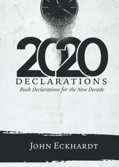 2020 Declarations: Rush declarations for the new decade by John Eckhardt