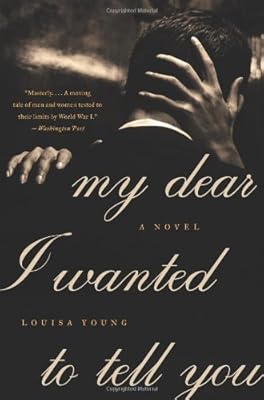 My Dear I Wanted to Tell You: A Novel