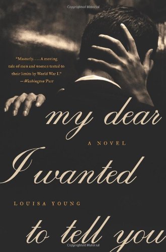 My Dear I Wanted to Tell You: A Novel by Louisa Young