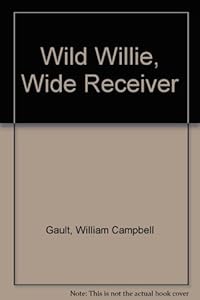 Wild Willie, Wide Receiver by William Campbell Gault