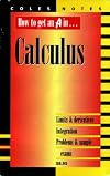 How to Get an A in... Calculus (Coles Notes)