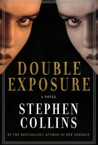 Double Exposure: A Novel by Stephen Collins