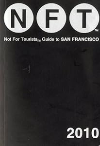 Not for Tourists Guide to San Francisco 2010