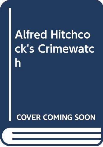 Alfred Hitchcock's Crimewatch by Alfred Hitchcock