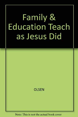 The Family and Education: To Teach As Jesus Did by John Olsen