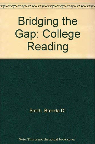 Bridging the Gap: College Reading by Brenda D. Smith