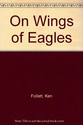 On Wings of Eagles by Ken Follett