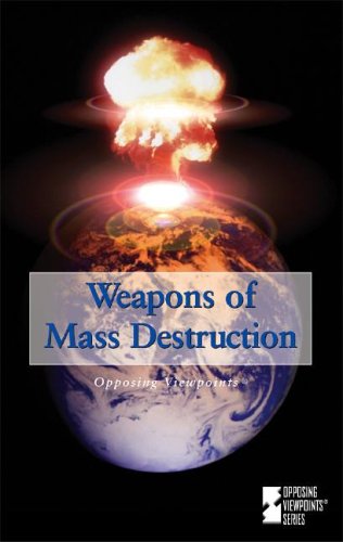Weapons of Mass Destruction (Opposing Viewpoints Series) by Jennifer A. Hurley