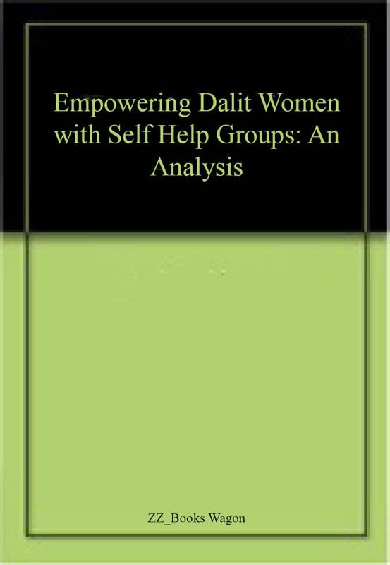 Empowering Dalit Women with Self-Help Groups by unknown author