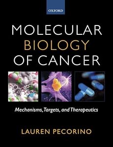 Molecular Biology of Cancer: Mechanisms, Targets, and Therapeutics by Lauren Pecorino