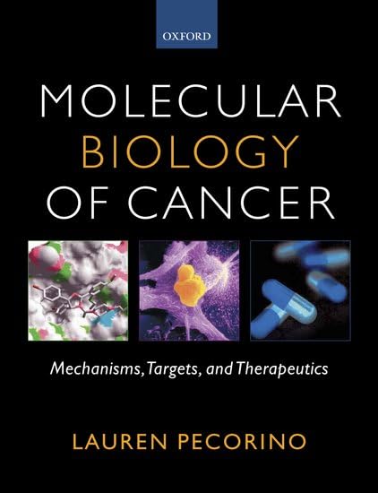 Molecular Biology of Cancer: Mechanisms, Targets, and Therapeutics by Lauren Pecorino