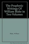 The prophetic writings of William Blake