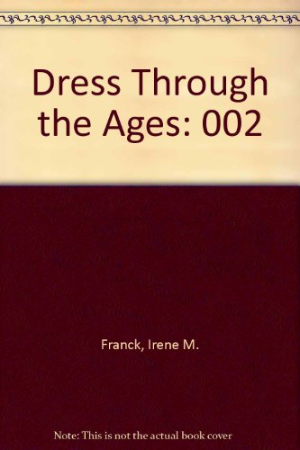 Dress Through the Ages: 002 by Irene M Franck