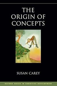 The Origin of Concepts (Oxford Series in Cognitive Development)