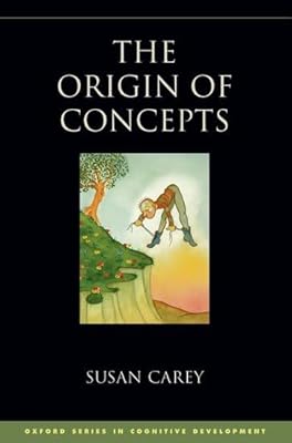 The Origin of Concepts (Oxford Series in Cognitive Development)