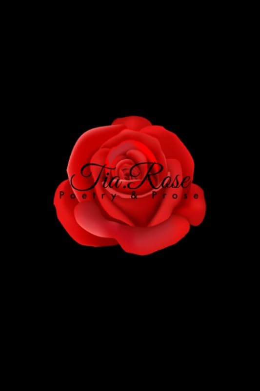 Tia.Rose Journal by Tia Rose