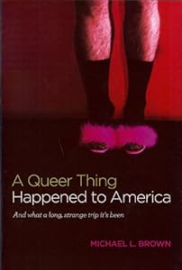 A Queer Thing Happened to America: And What a Long, Strange Trip It's Been