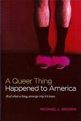 A Queer Thing Happened to America: And What a Long, Strange Trip It's Been