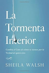 La tormenta interior: Cambia el caos de c&oacute;mo te sientes por la verdad de quien eres