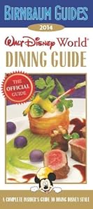 Birnbaum Guides 2014 Walt Disney World Dining Guide: The Official Guide: A Complete Insiders Guide to Dining Disney Style