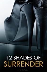 12 Shades of Surrender: Chance of a Lifetime\The Challenge\Taste of Pleasure\Seven Day Loan\Taking Her Boss\Under His Hand
