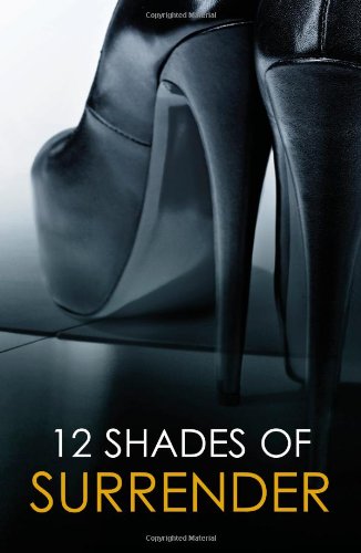 12 Shades of Surrender: Chance of a Lifetime\The Challenge\Taste of Pleasure\Seven Day Loan\Taking Her Boss\Under His Hand by Portia Da Costa