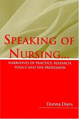 Speaking of Nursing: Narratives of Practice, Research, Policy, and the Profession